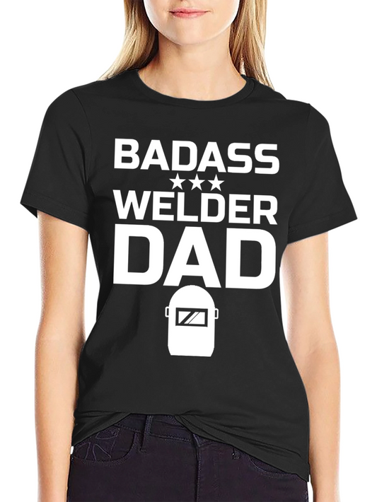Badass Welder Dad T-Shirt - Black