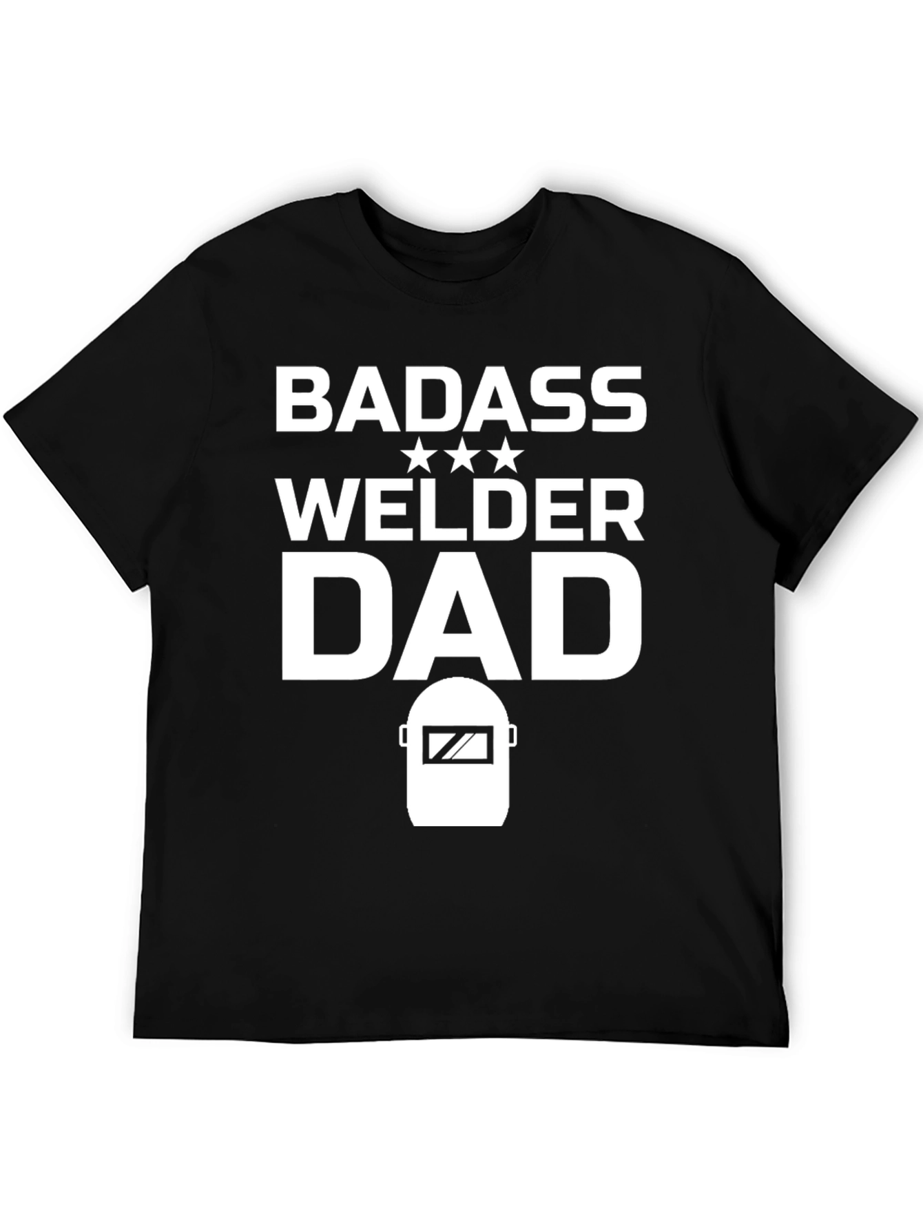 Badass Welder Dad T-Shirt - Black
