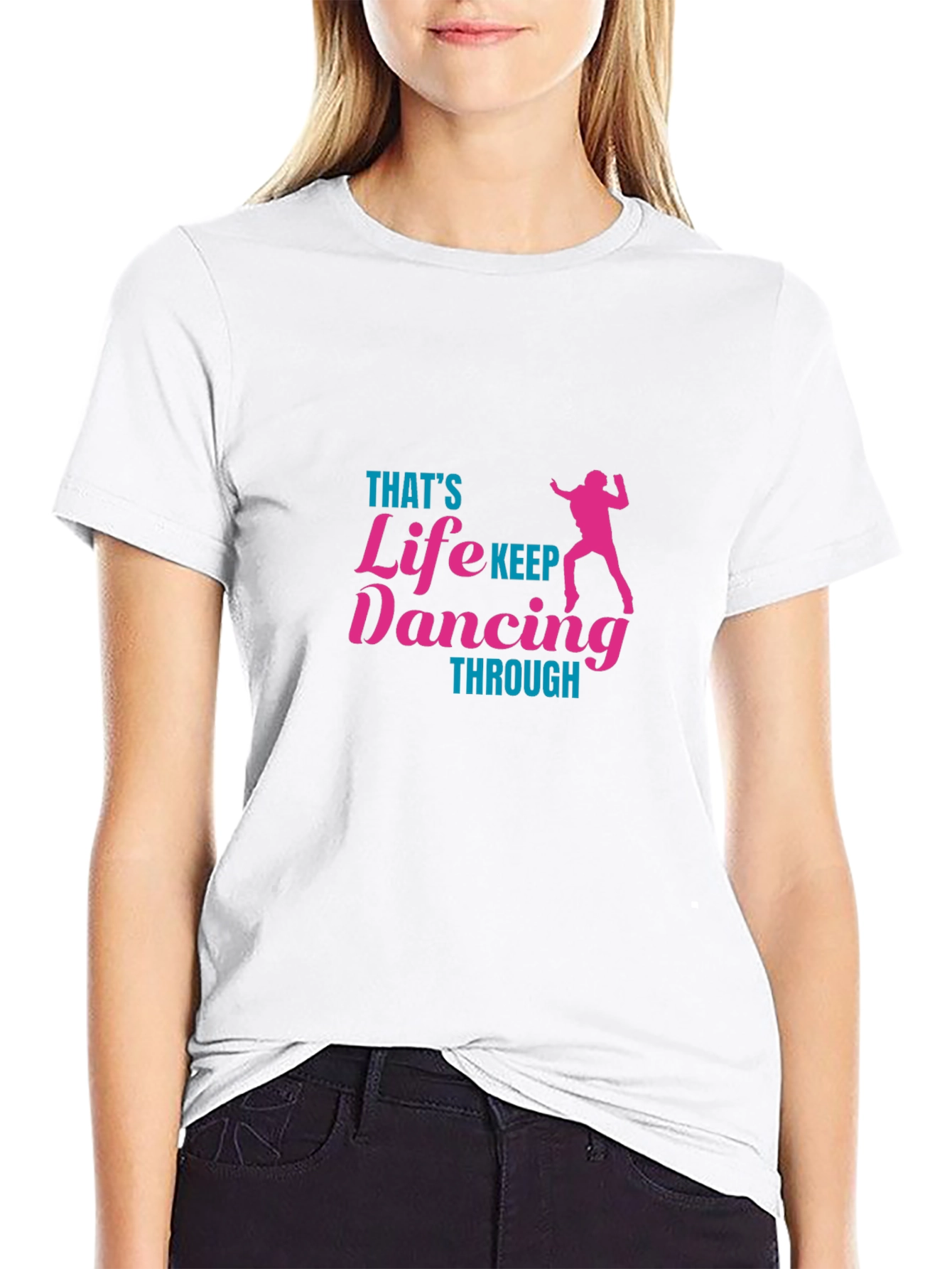 Thats Life Keep Dancing T-Shirt
