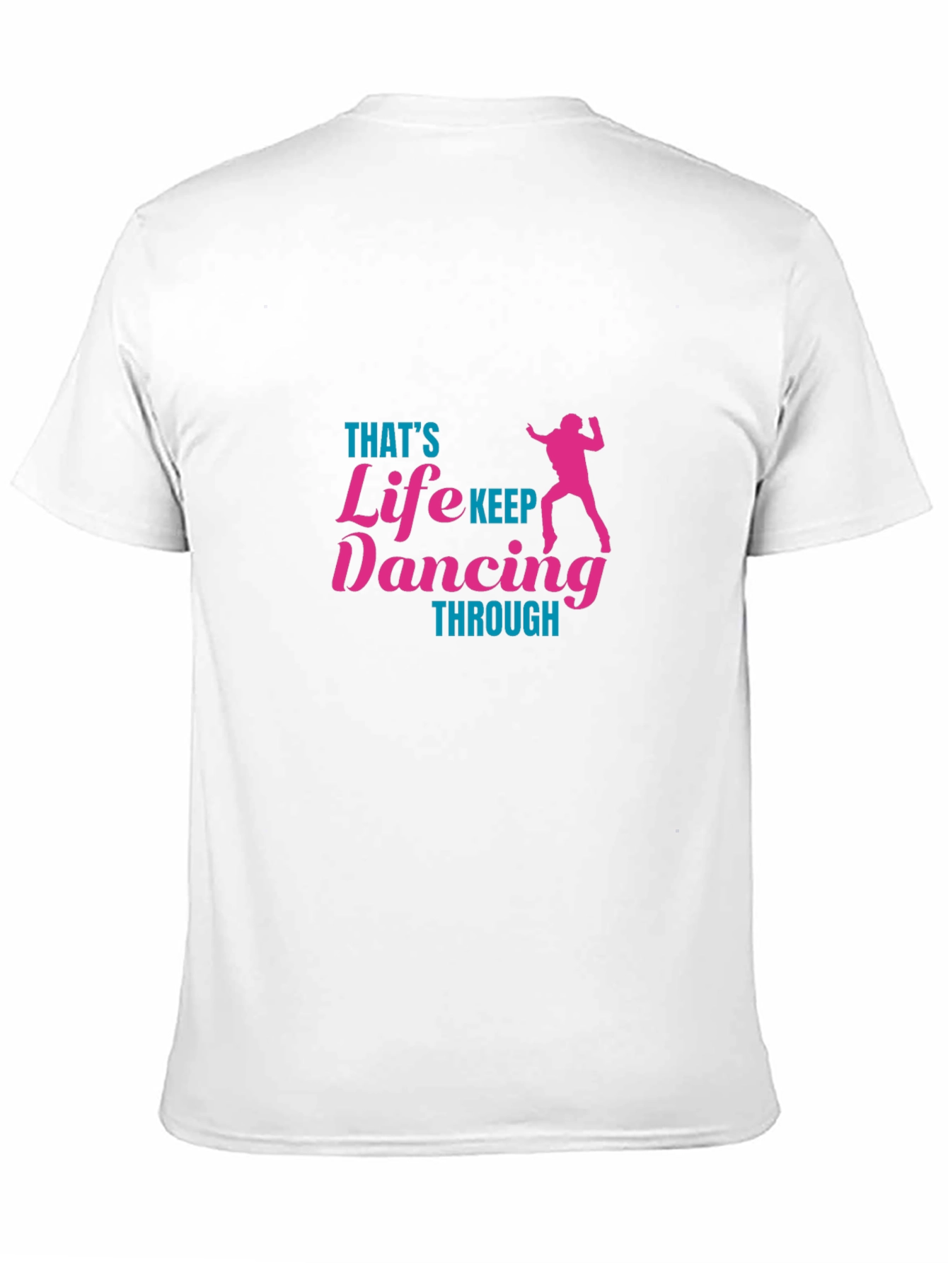 Thats Life Keep Dancing T-Shirt