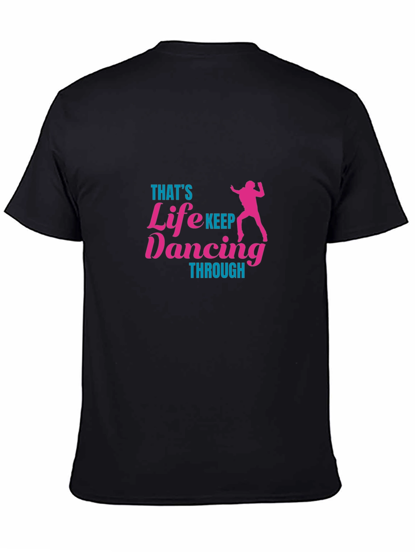 Thats Life Keep Dancing T-Shirt