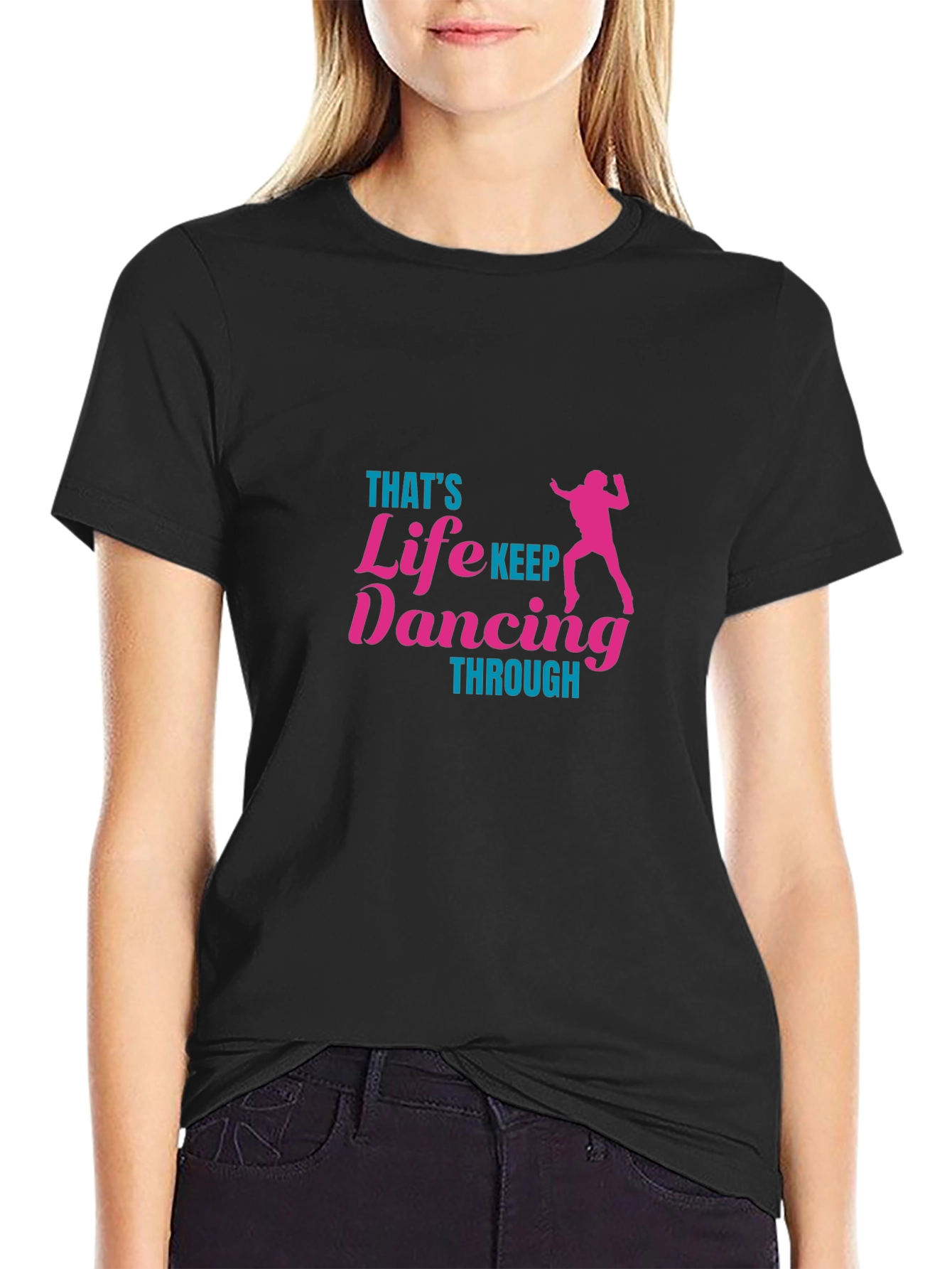 Thats Life Keep Dancing T-Shirt