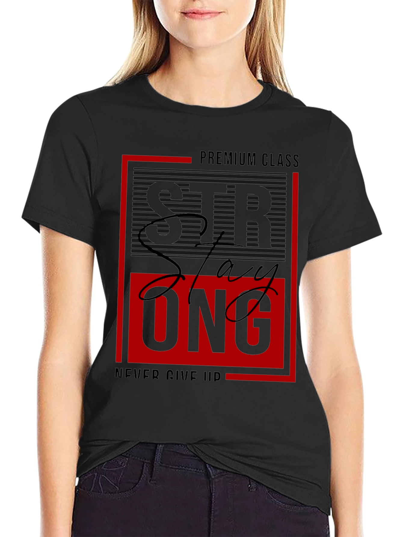 Stay Strong Graphic Tee - Premium Class Black T-Shirt