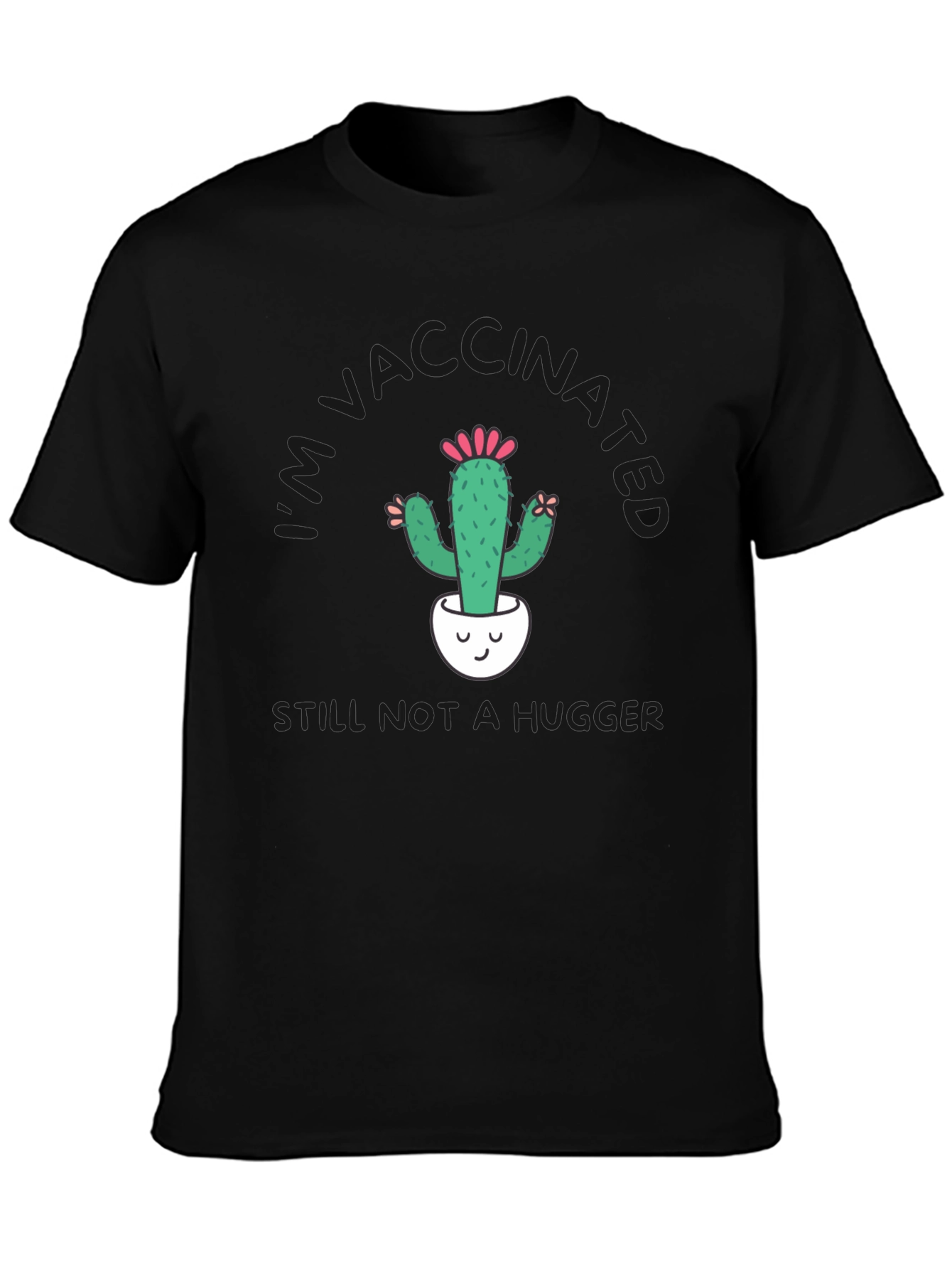 Vaccinated Cactus T-Shirt - Still Not a Hugger