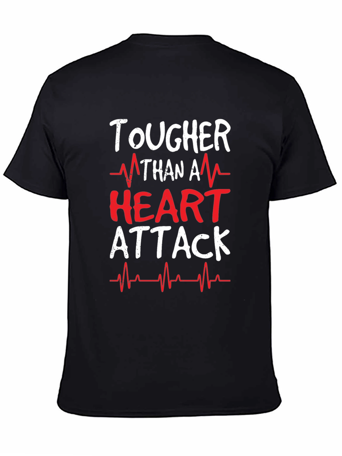 Tougher Than A Heart Attack Graphic T-Shirt