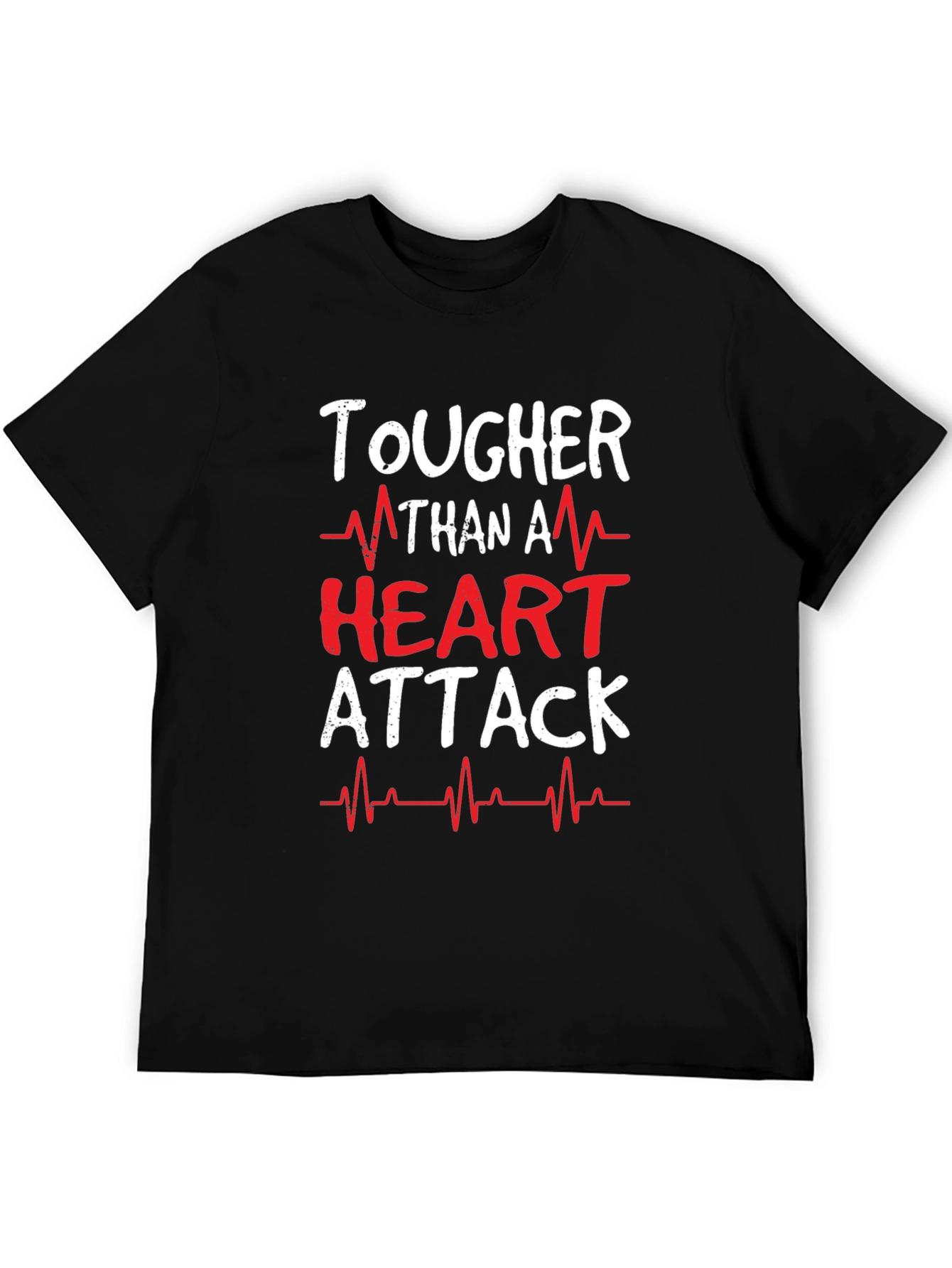 Tougher Than A Heart Attack Graphic T-Shirt
