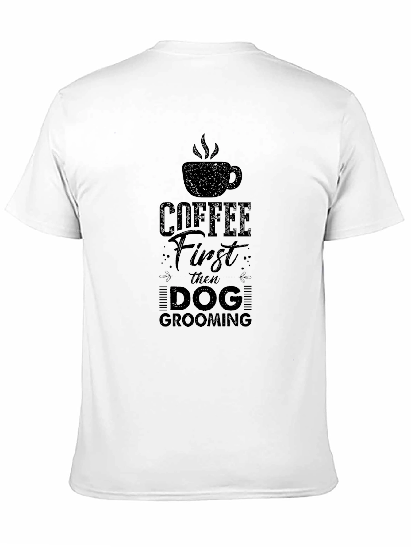 Coffee First Then Dog Grooming T-Shirt