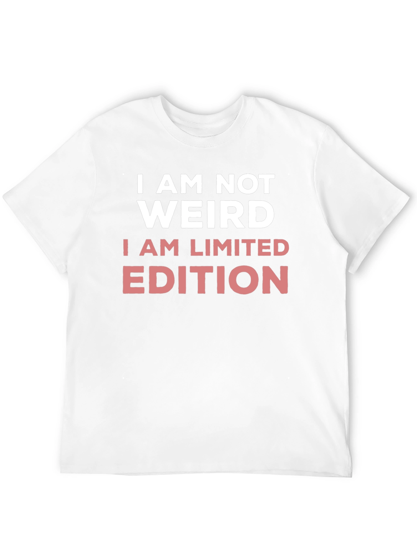 I AM NOT WEIRD - LIMITED EDITION T-Shirt