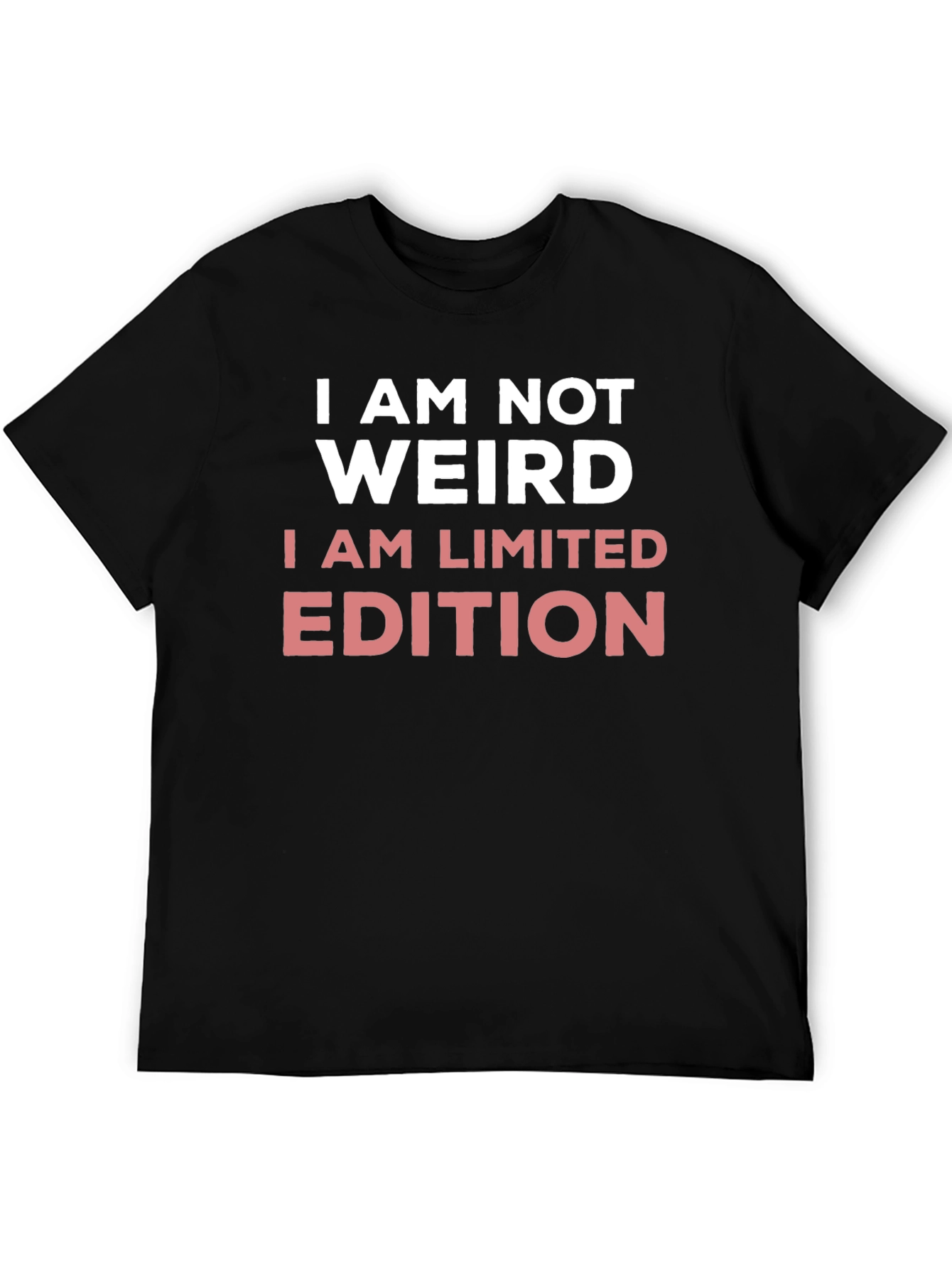 I AM NOT WEIRD - LIMITED EDITION T-Shirt