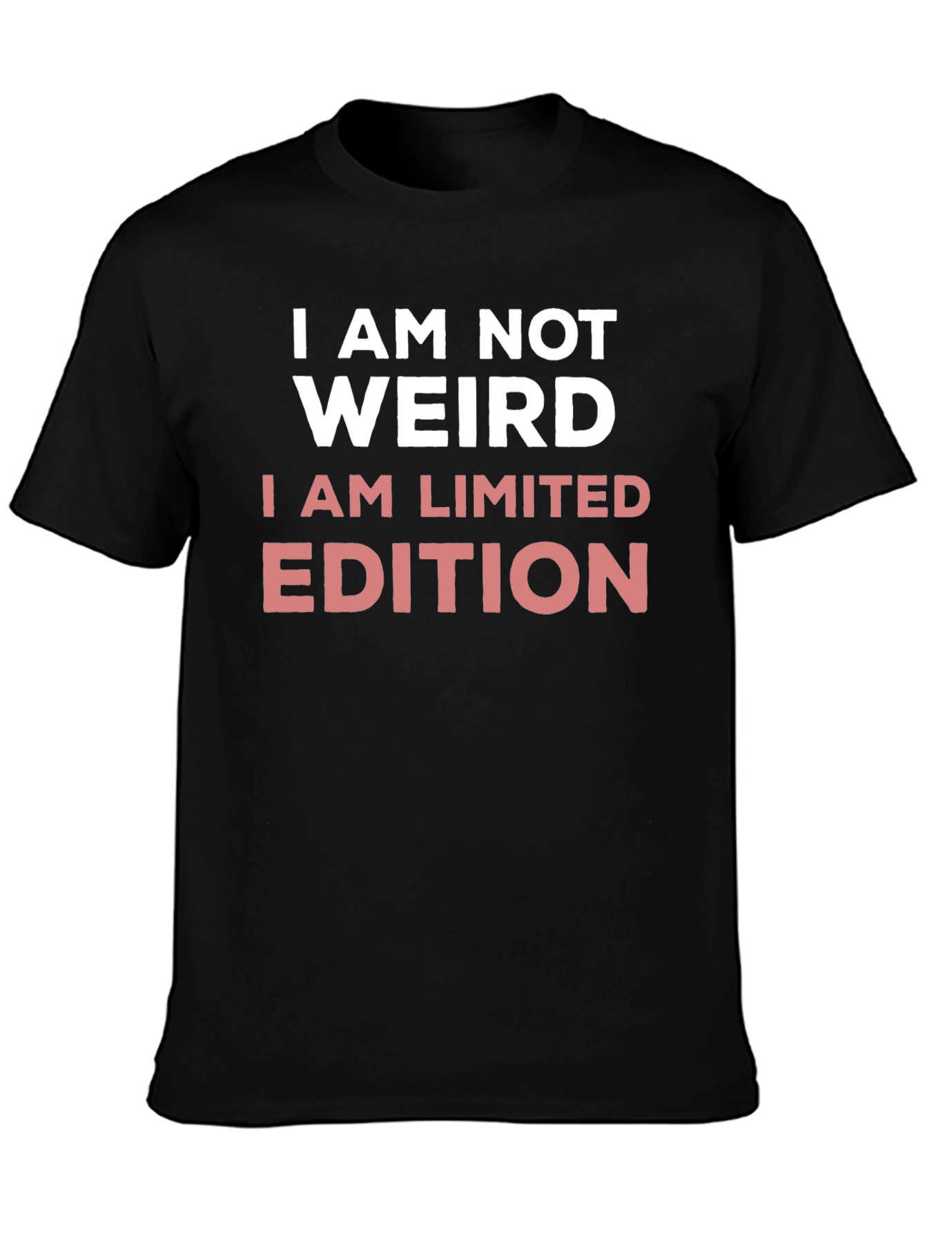I AM NOT WEIRD - LIMITED EDITION T-Shirt