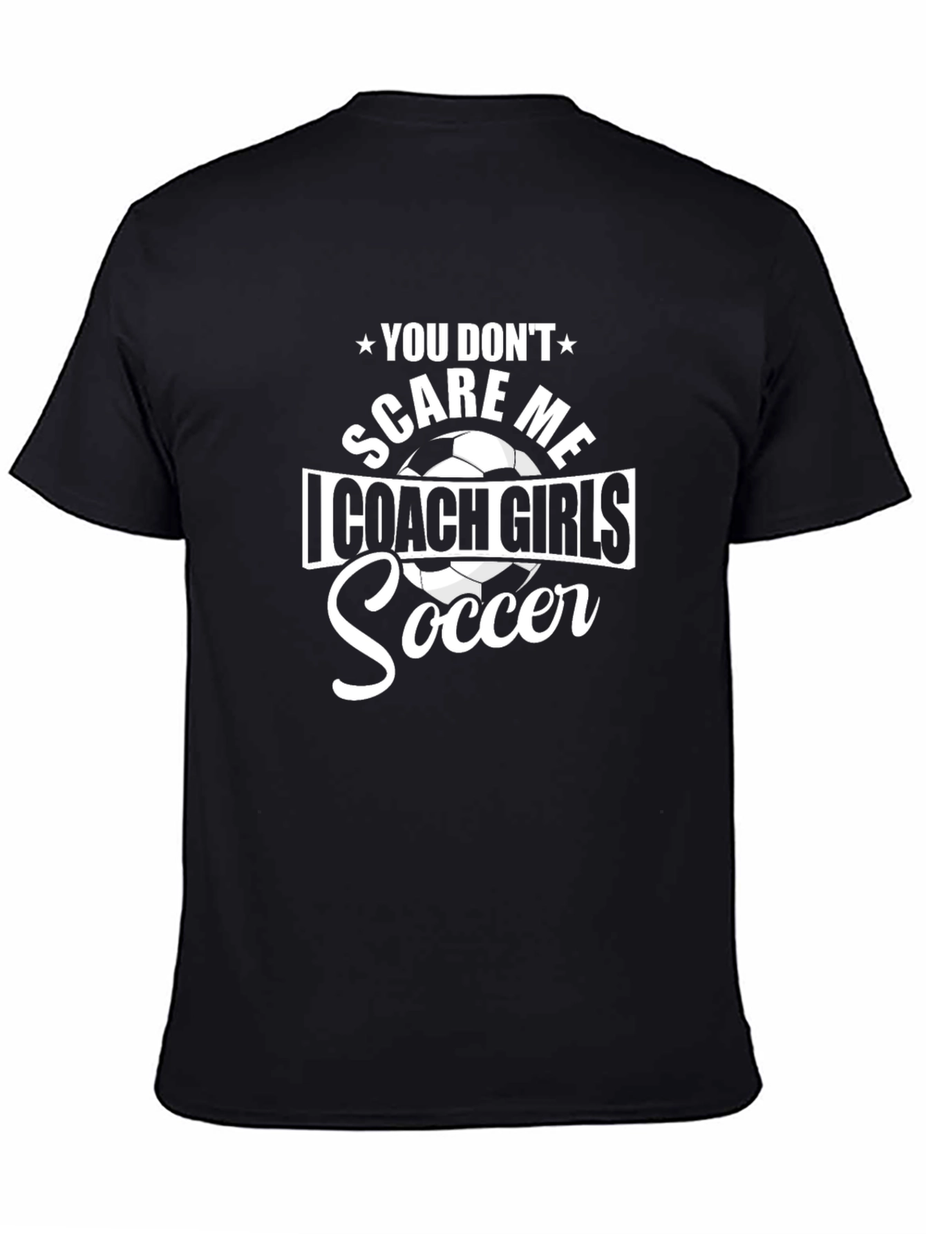 Coach Girls Soccer T-Shirt: You Dont Scare Me
