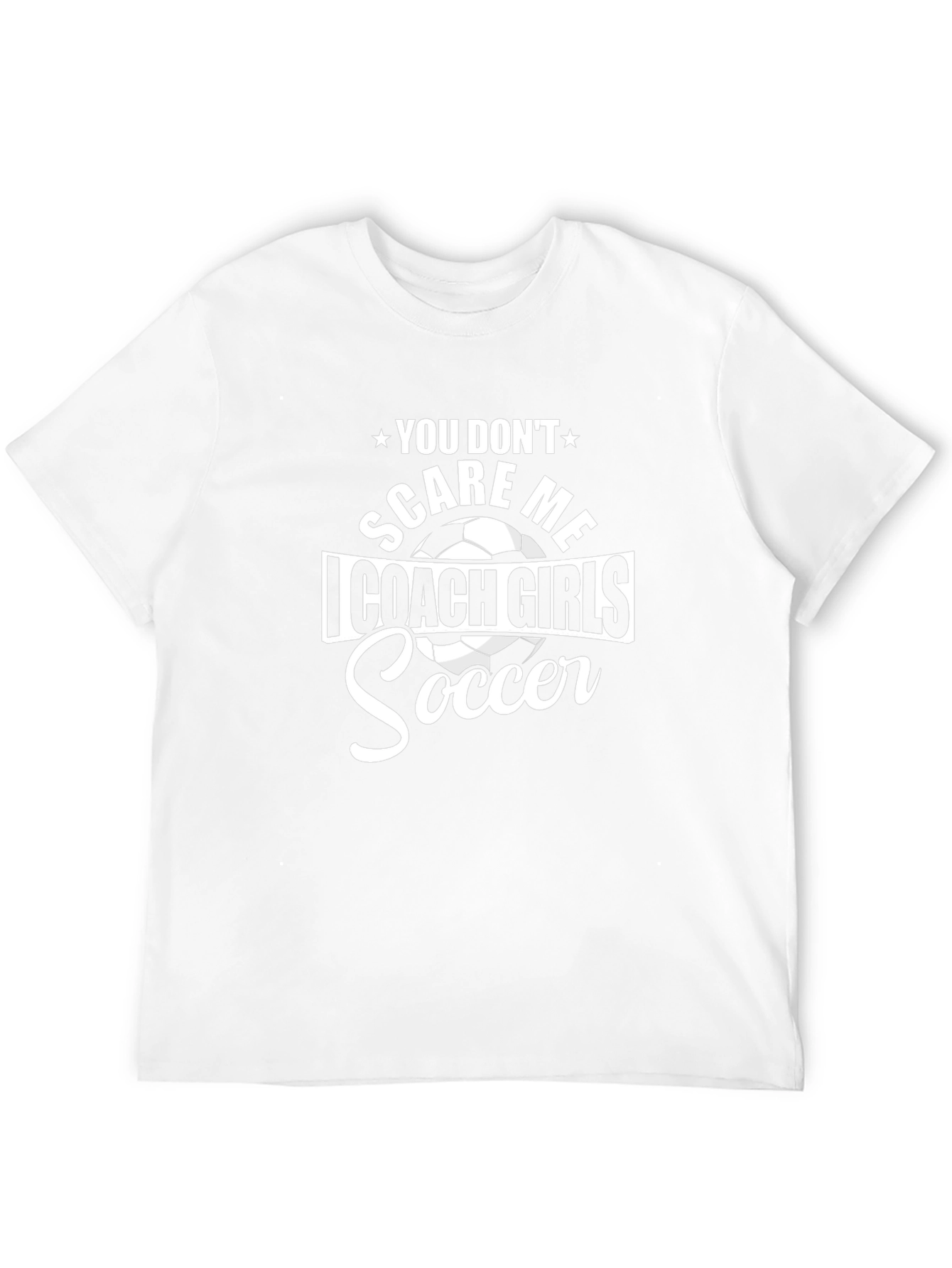 Coach Girls Soccer T-Shirt: You Dont Scare Me