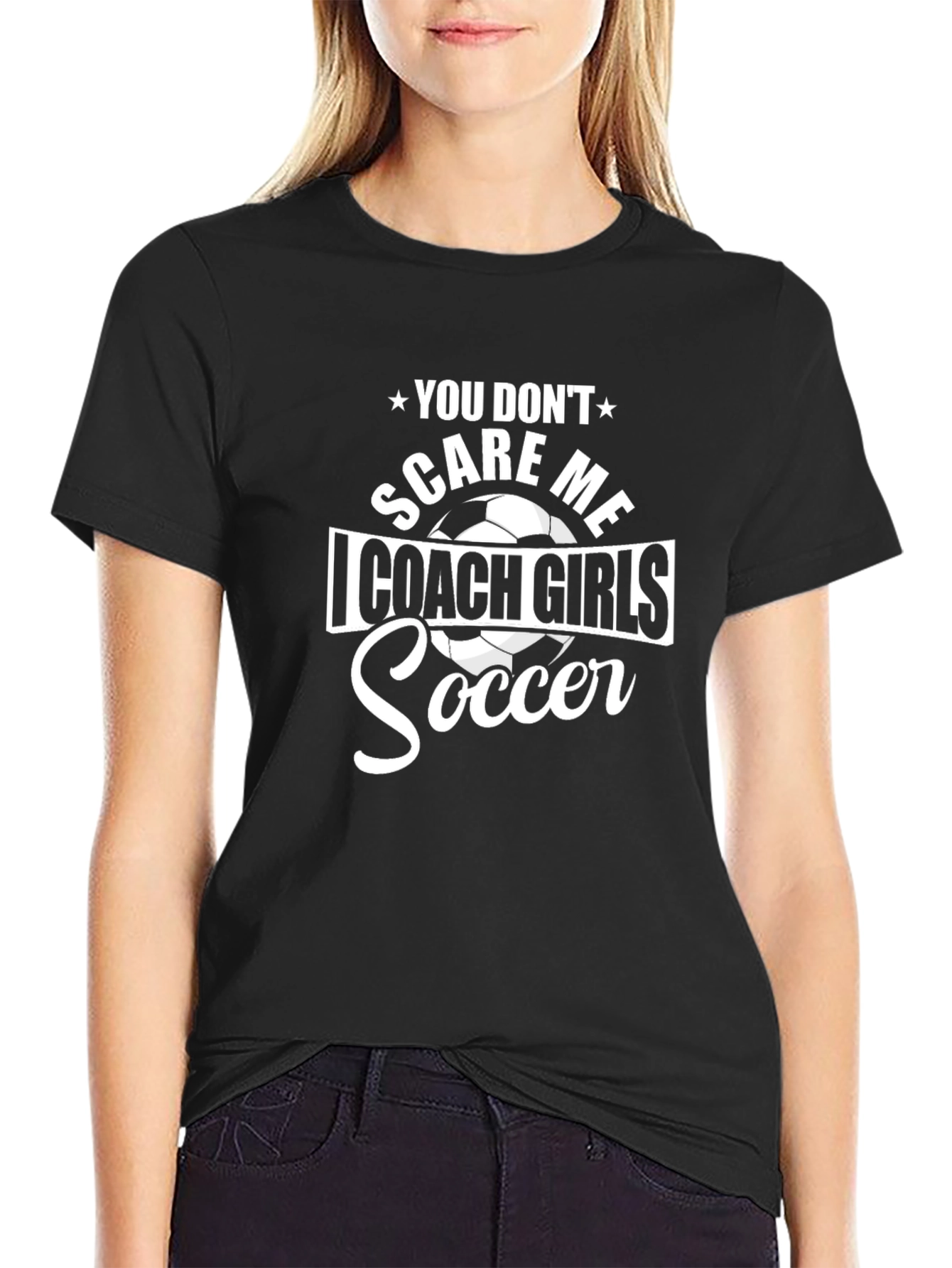 Coach Girls Soccer T-Shirt: You Dont Scare Me
