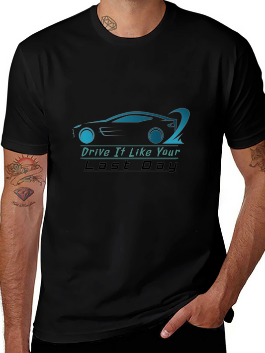 Drive It Like Your Last Day T-Shirt - Black