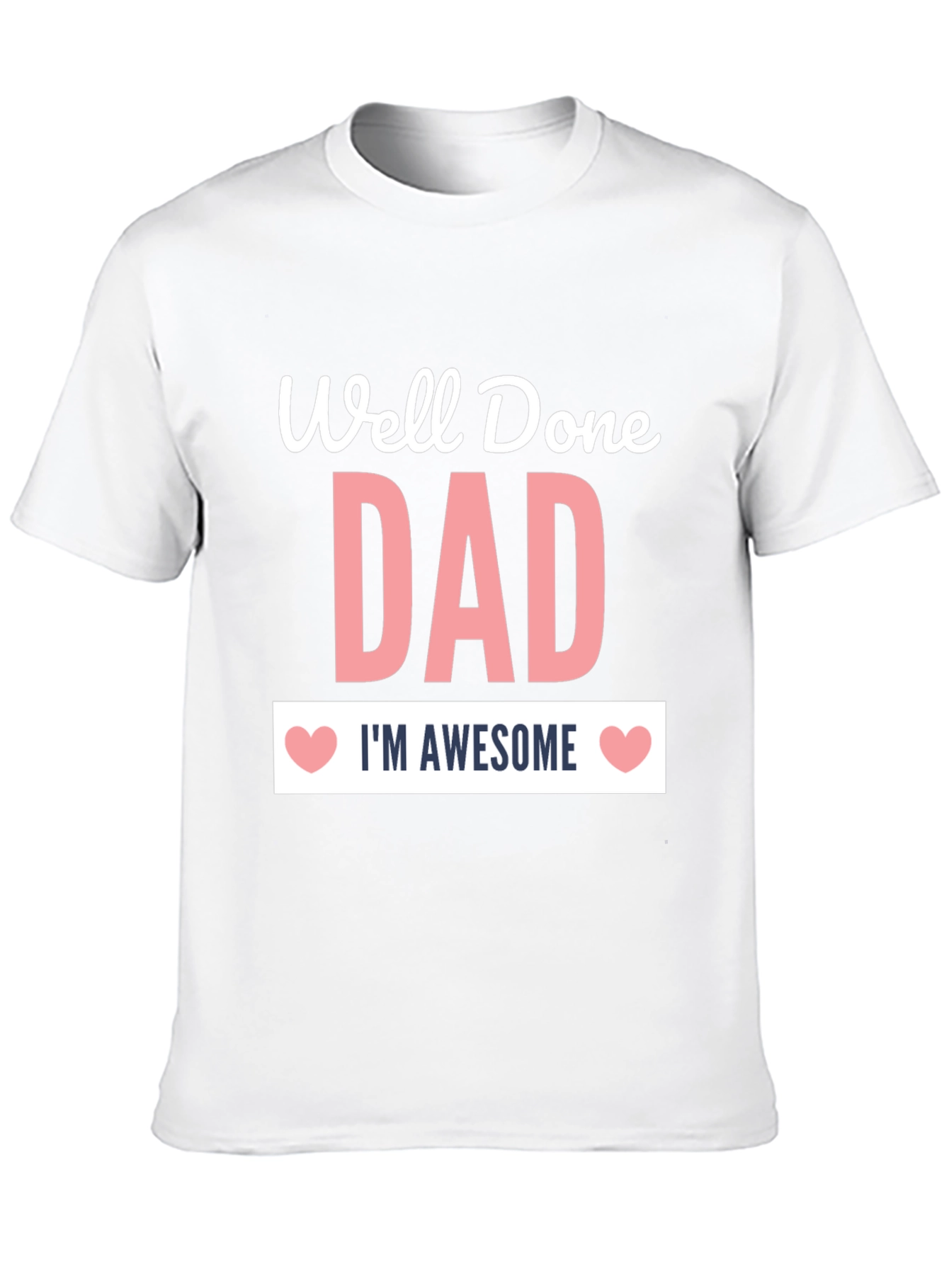 Well Done Dad Awesome Graphic Tee