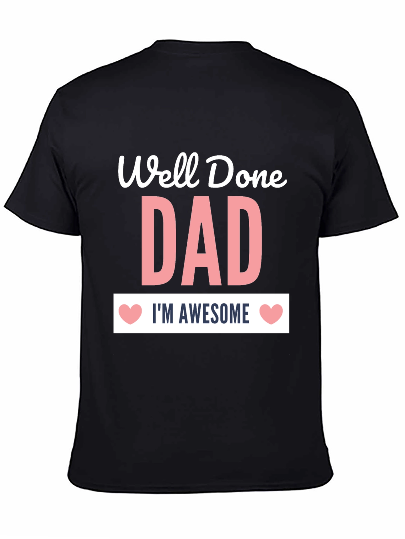 Well Done Dad Awesome Graphic Tee