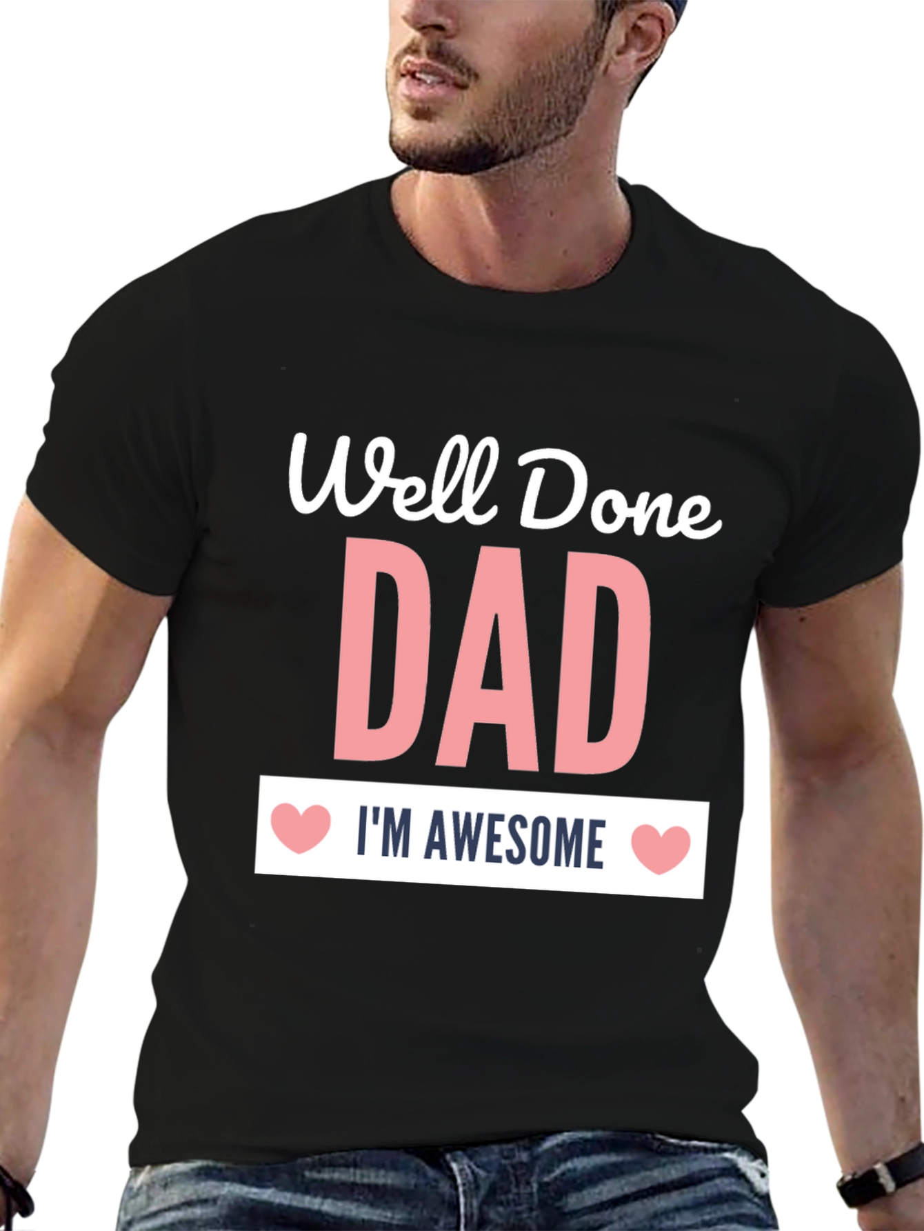 Well Done Dad Awesome Graphic Tee