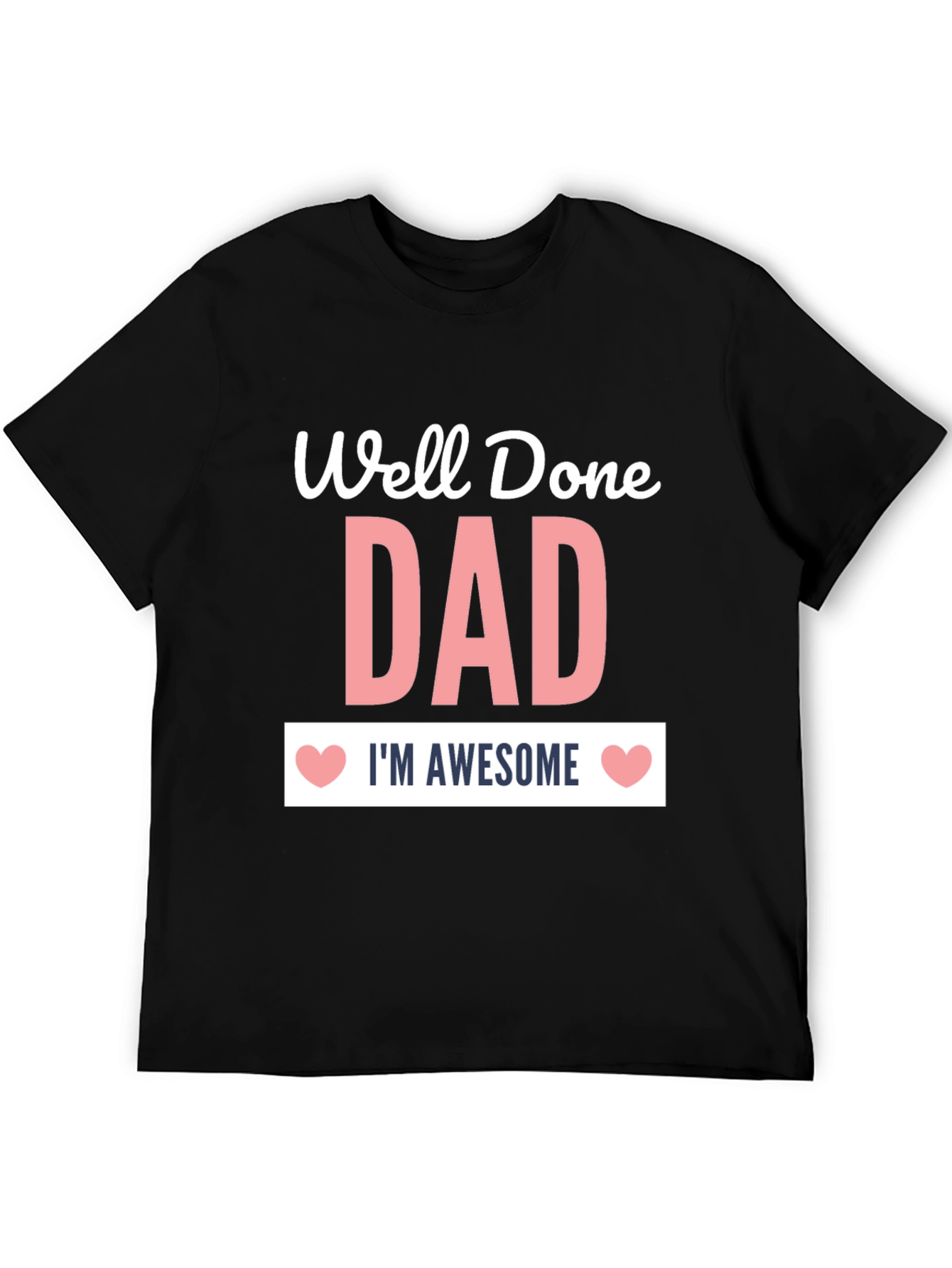 Well Done Dad Awesome Graphic Tee