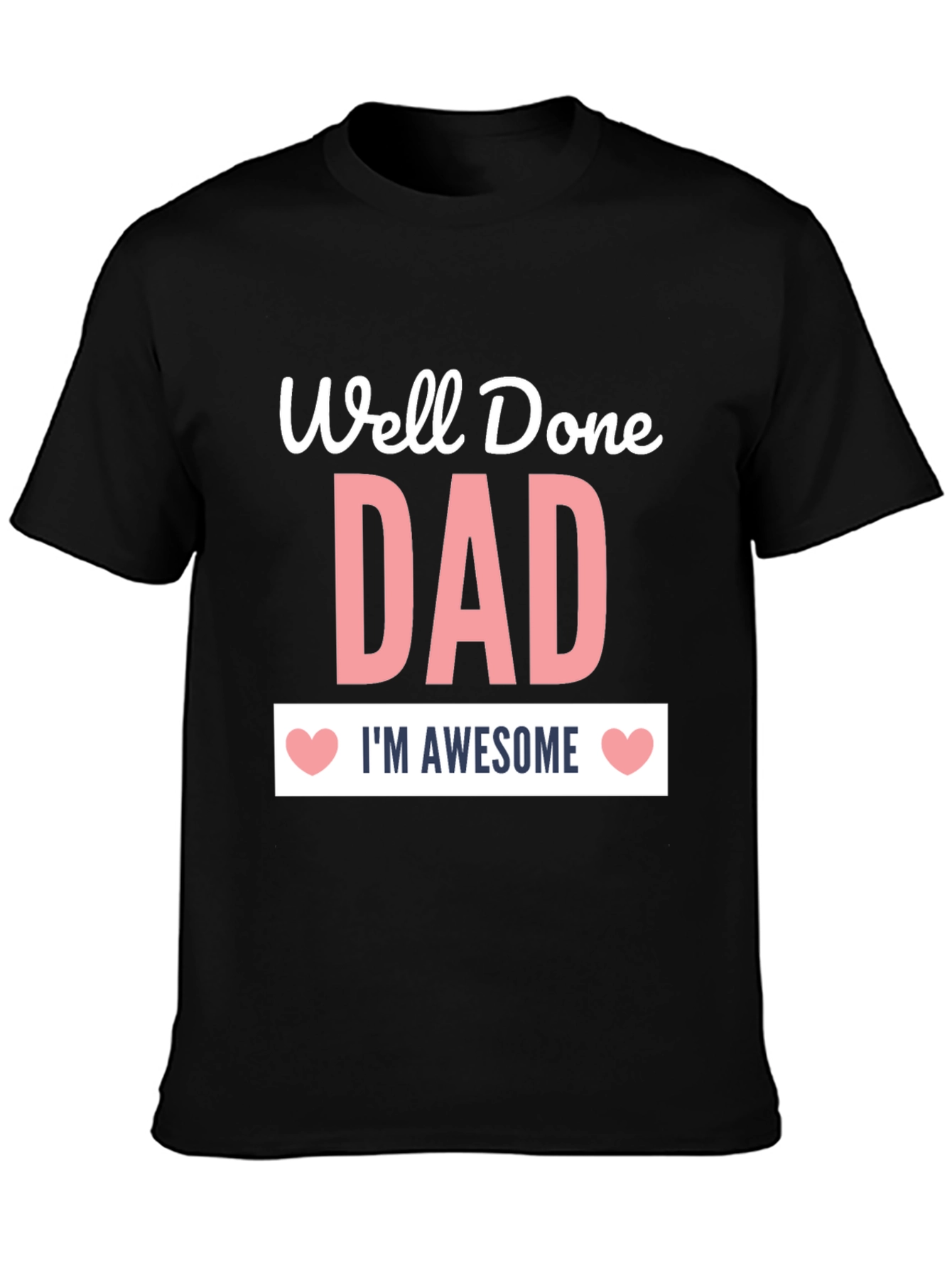 Well Done Dad Awesome Graphic Tee