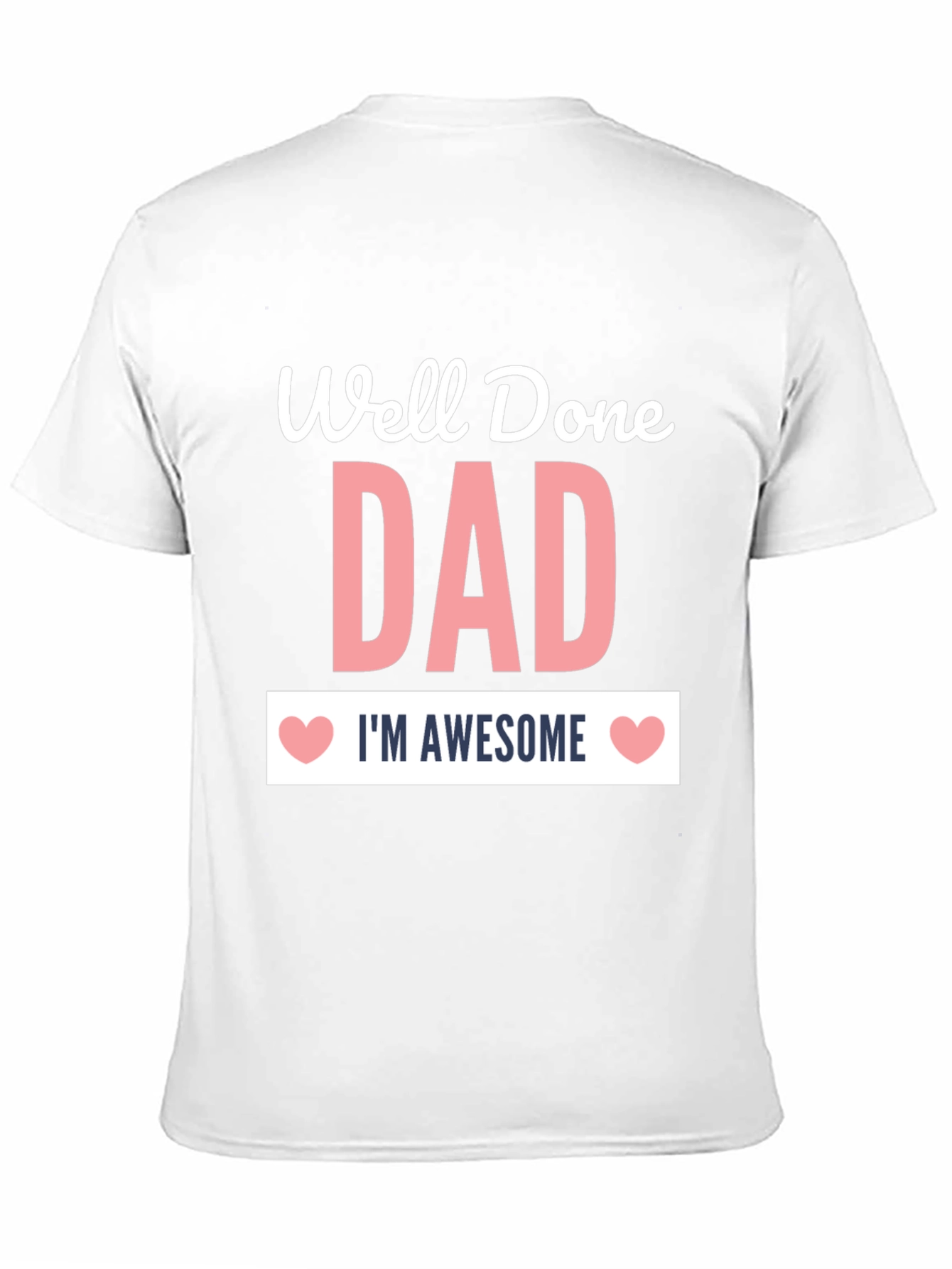 Well Done Dad Awesome Graphic Tee