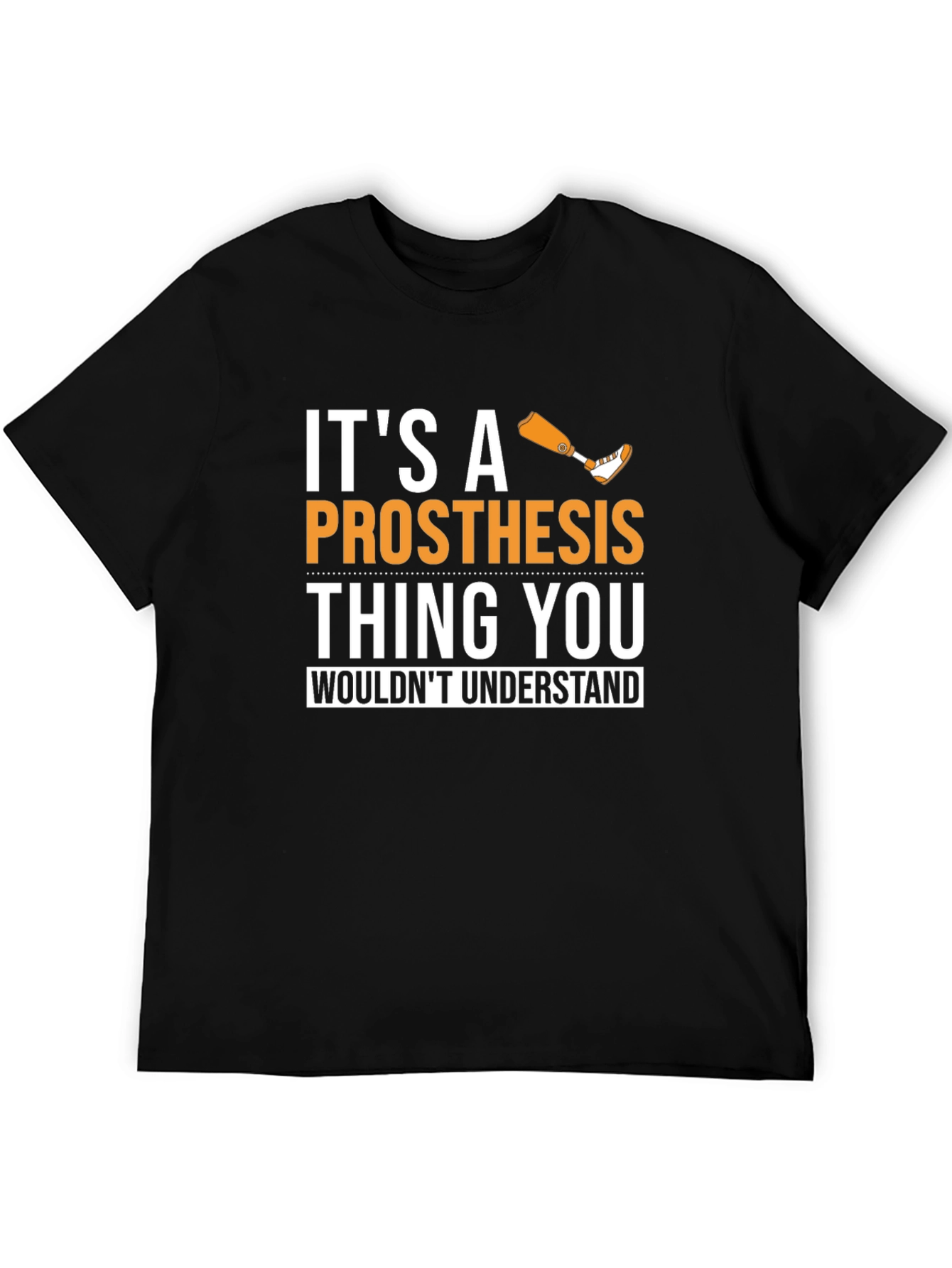 Its a Prosthesis Thing Graphic Tee