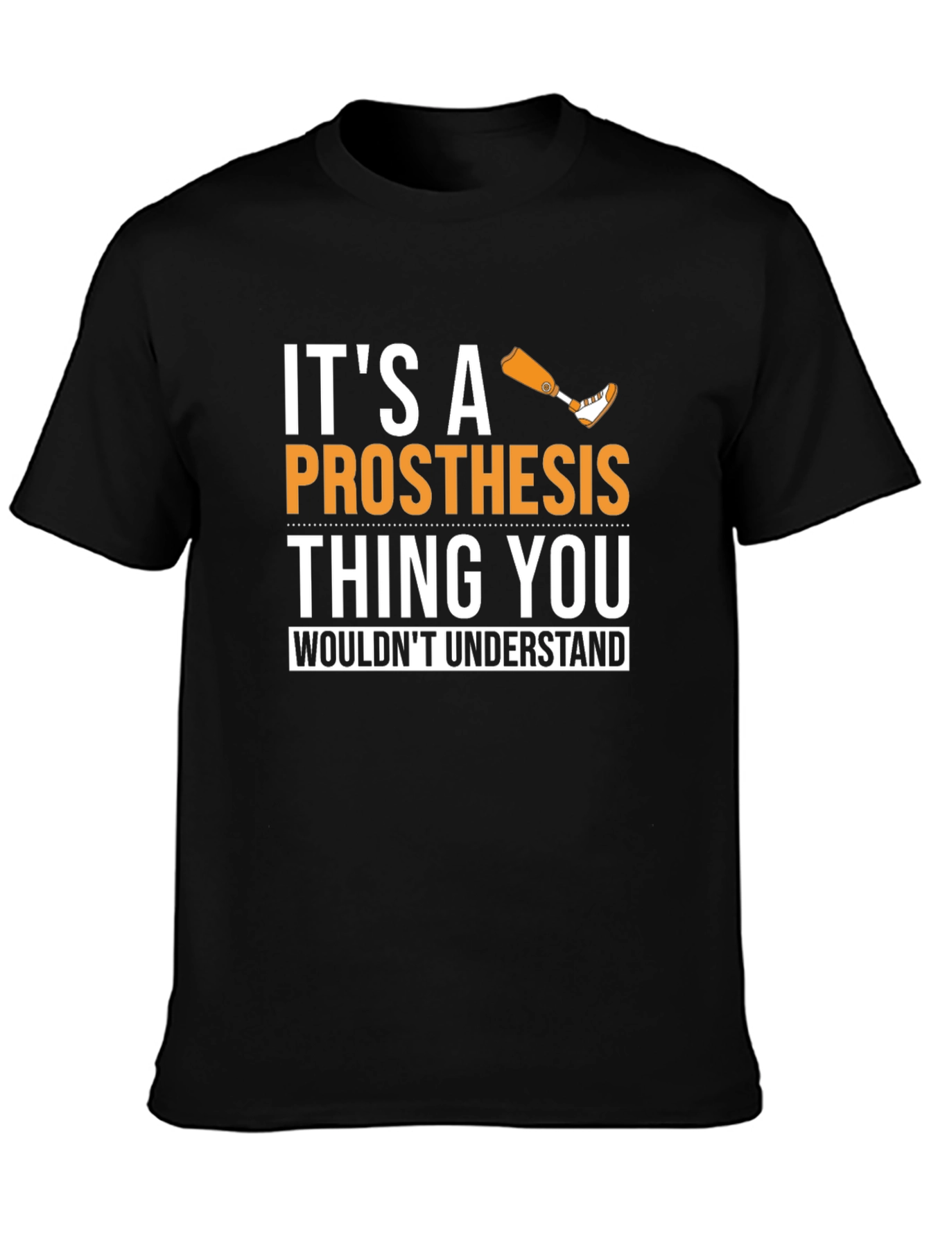 Its a Prosthesis Thing Graphic Tee