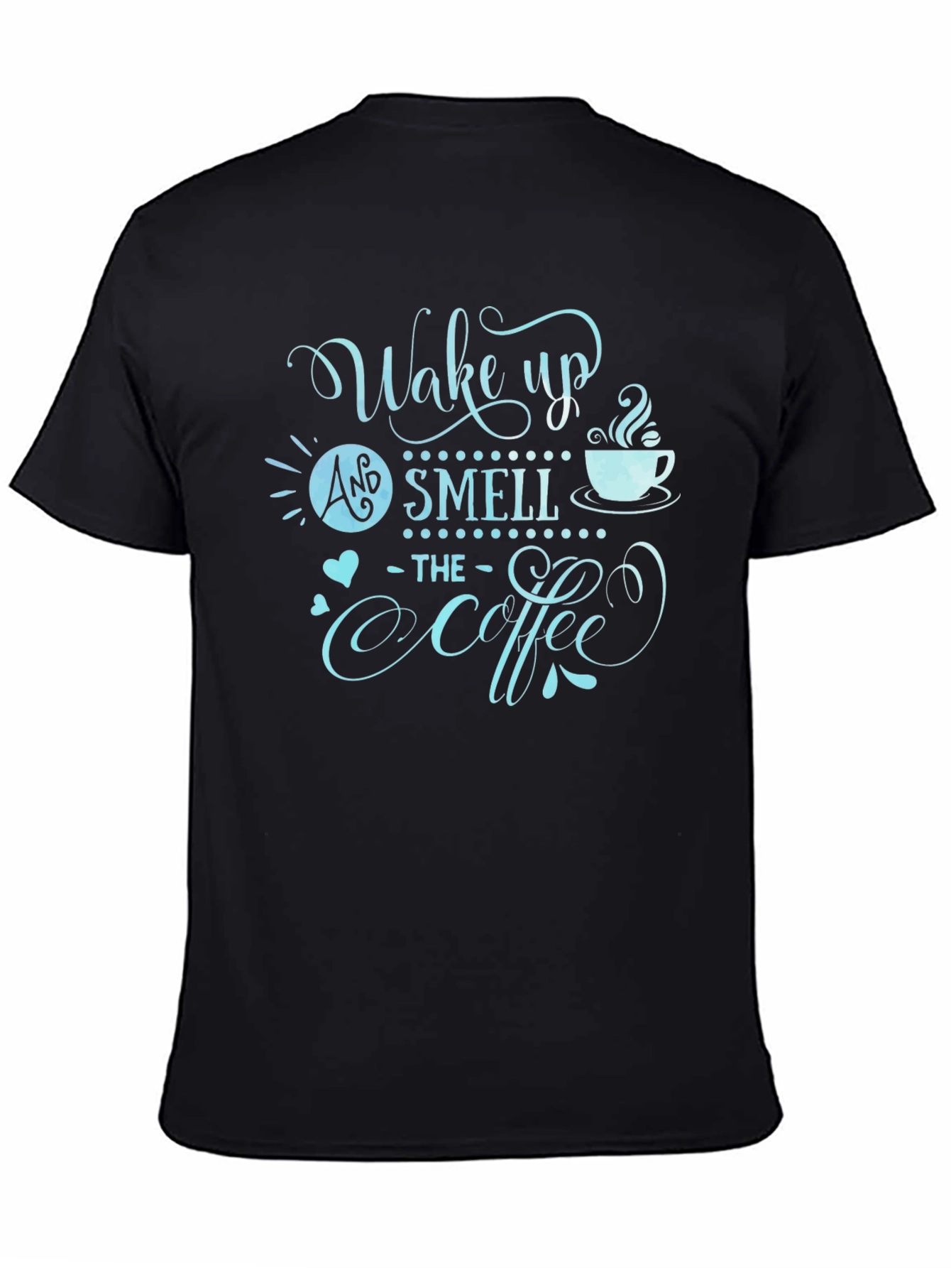 Wake Up and Smell The Coffee Graphic T-Shirt