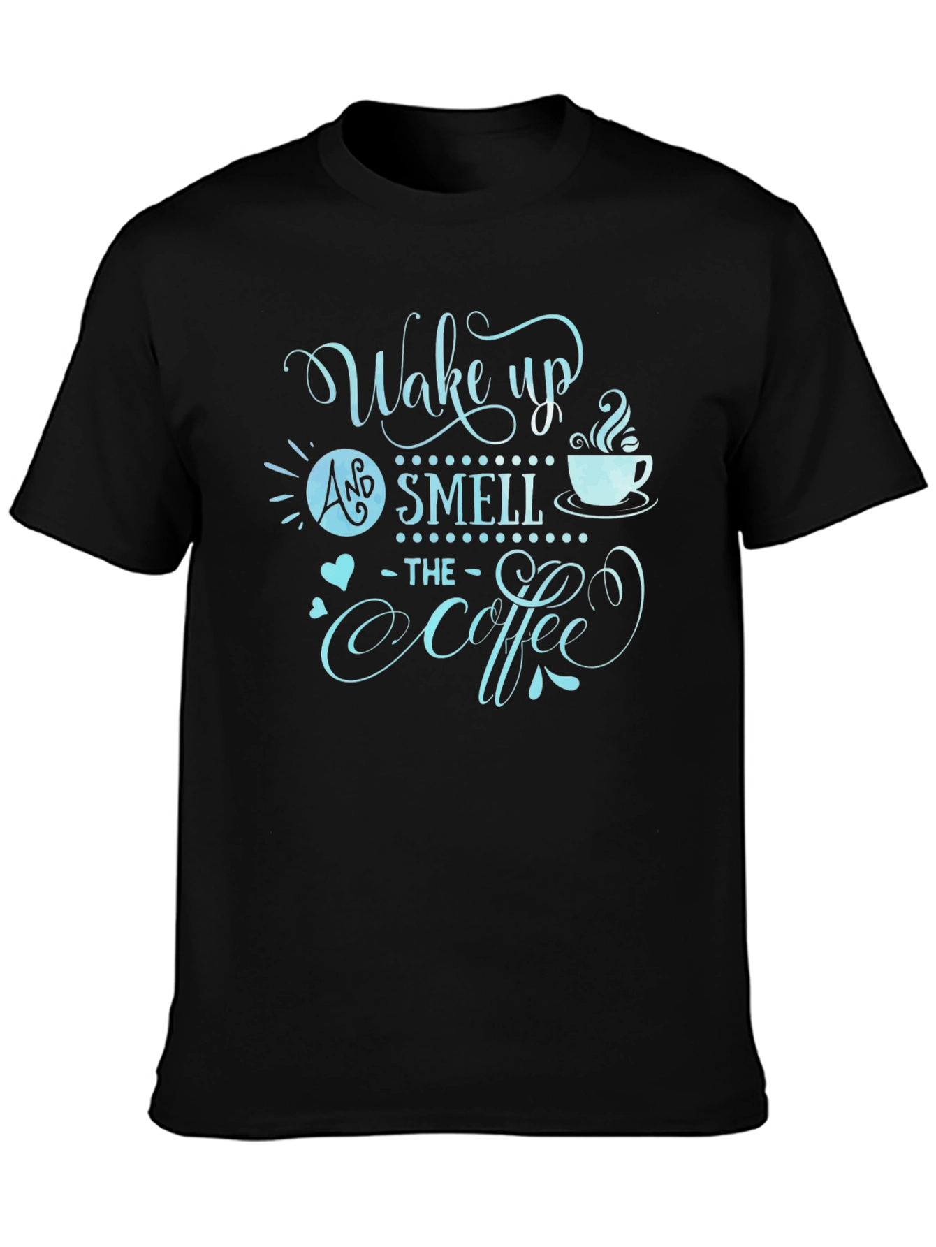 Wake Up and Smell The Coffee Graphic T-Shirt