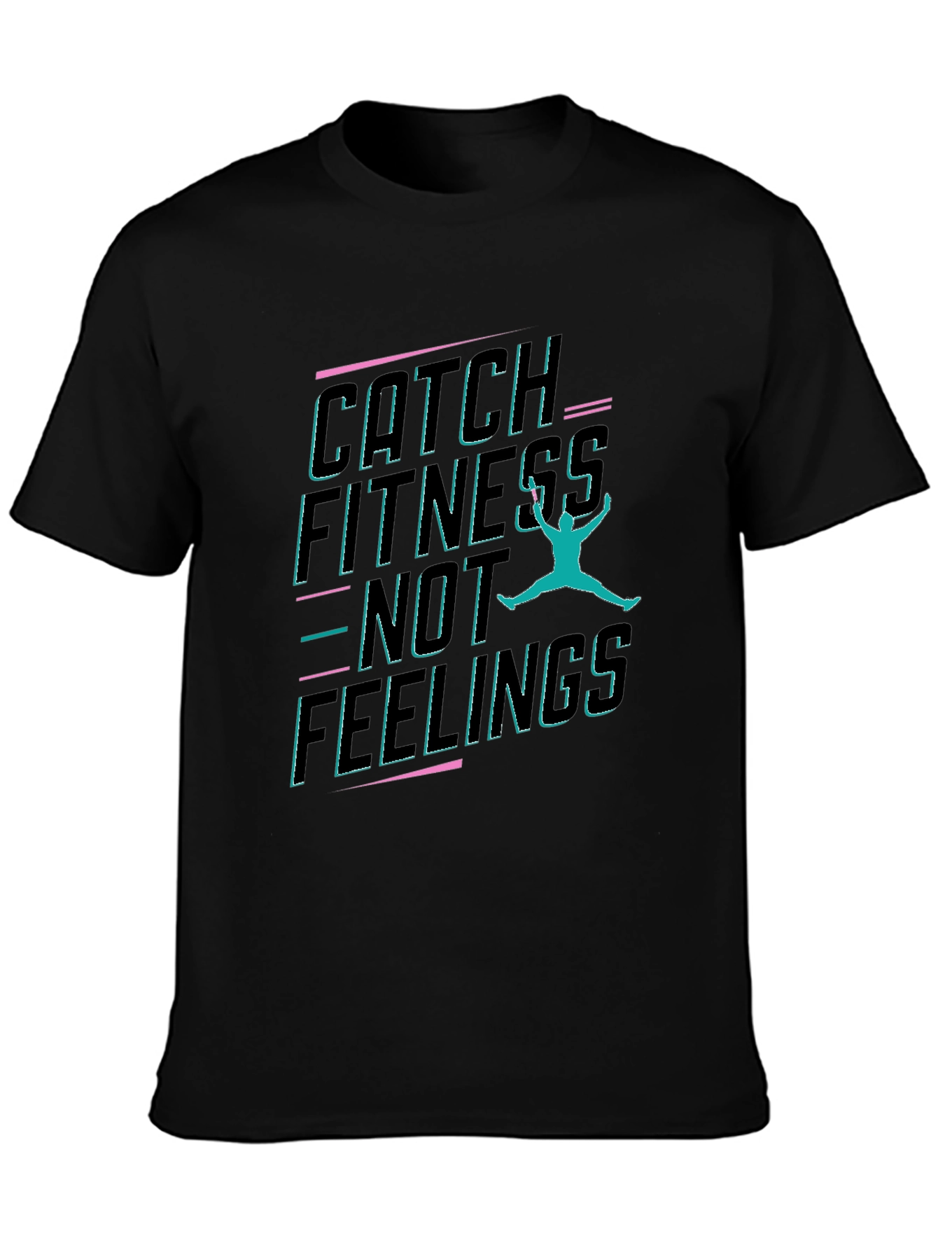 Catch Fitness Not Feelings Graphic Tee