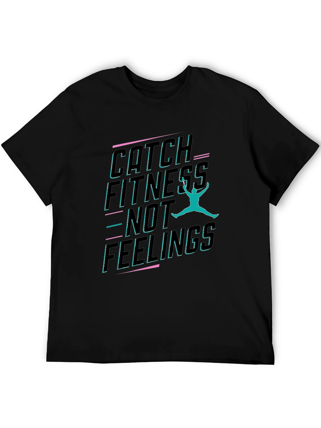 Catch Fitness Not Feelings Graphic Tee