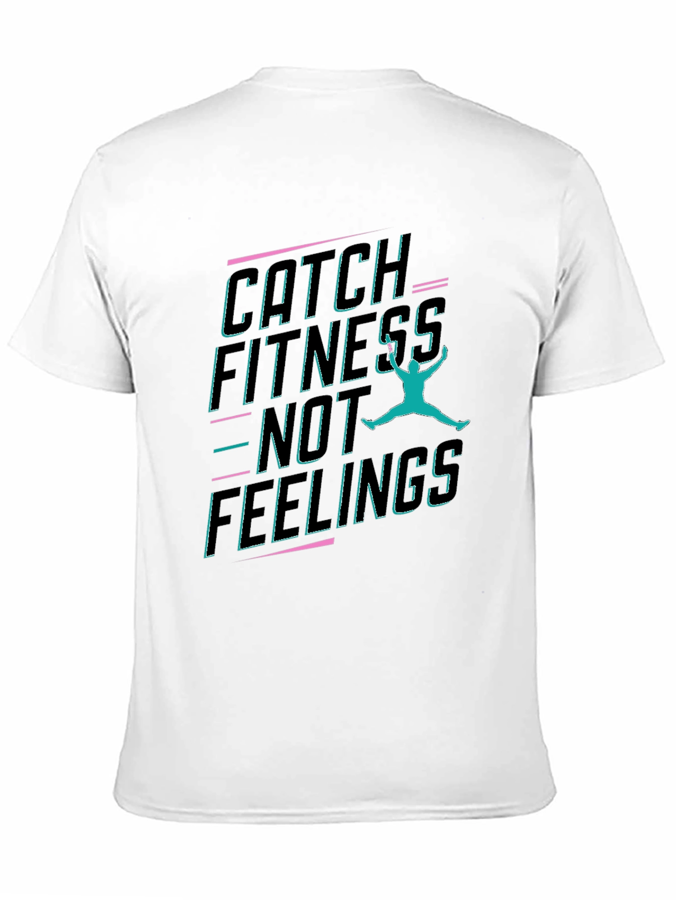 Catch Fitness Not Feelings Graphic Tee