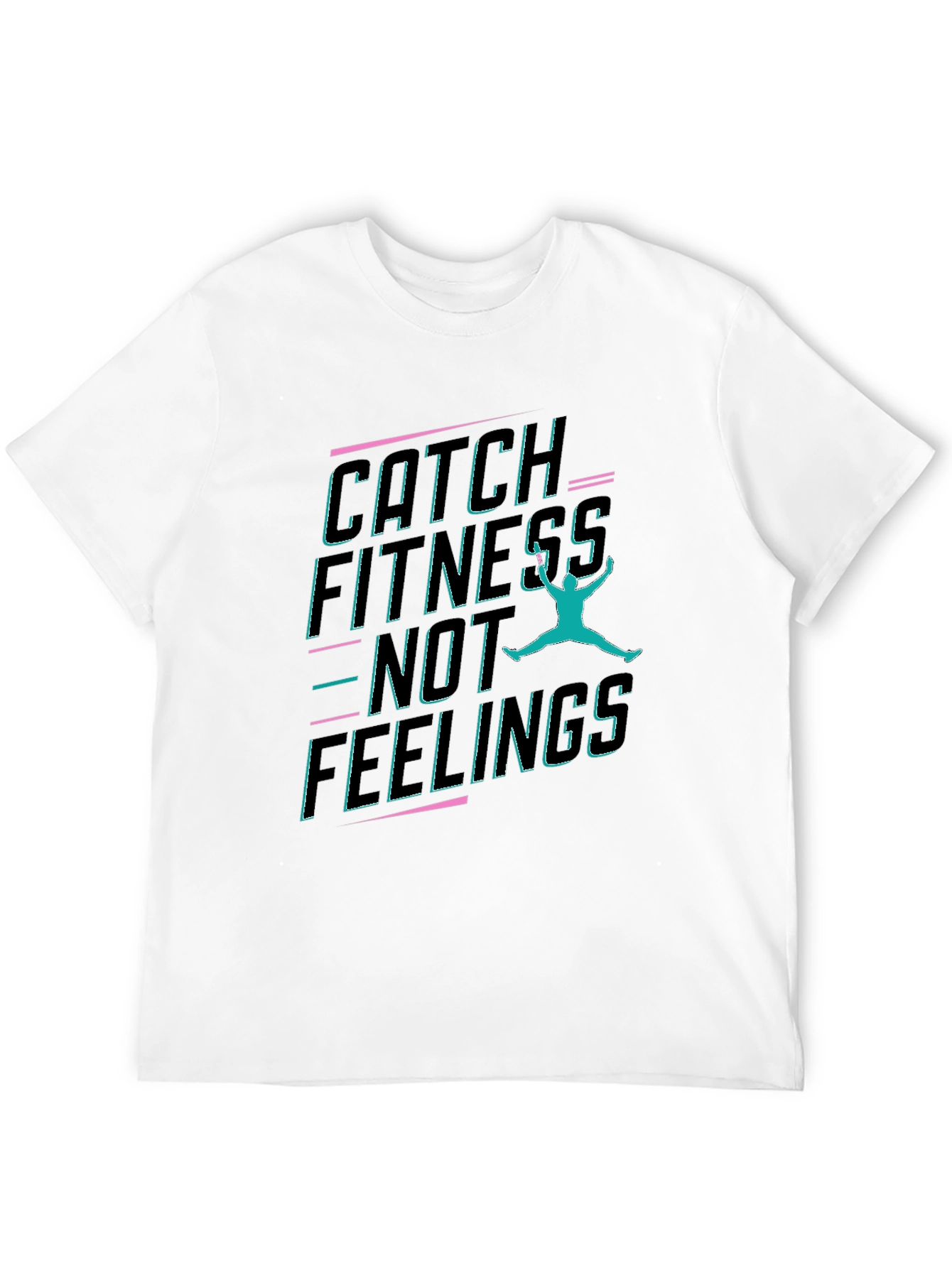 Catch Fitness Not Feelings Graphic Tee