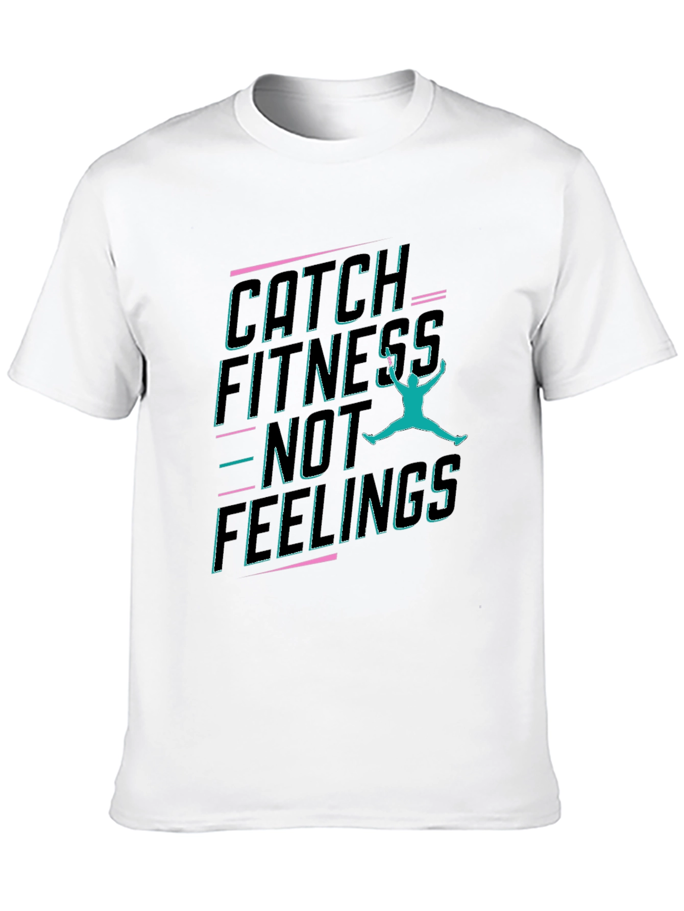 Catch Fitness Not Feelings Graphic Tee