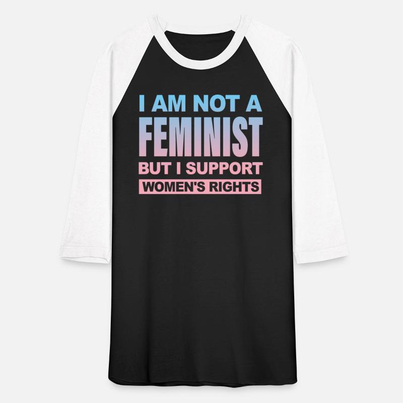 I AM NOT A FEMINIST BUT I SUPPORT WOMEN'S RIGHTS