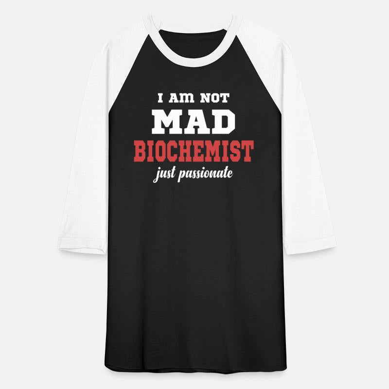 I Am Not Mad Biochemist Just Passionate Scientist