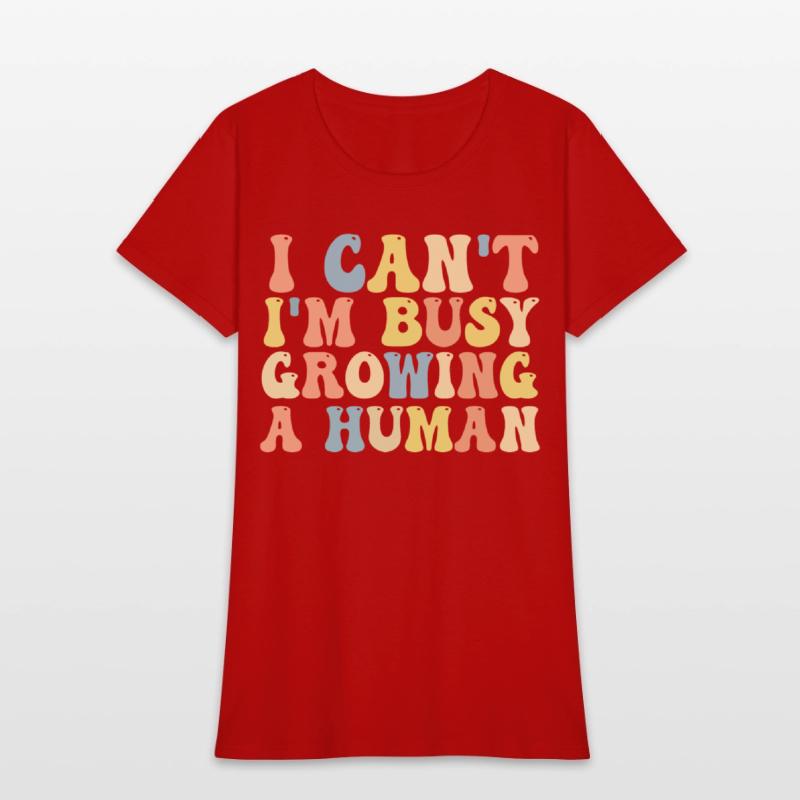 I Can't I'm Busy Growing A Human