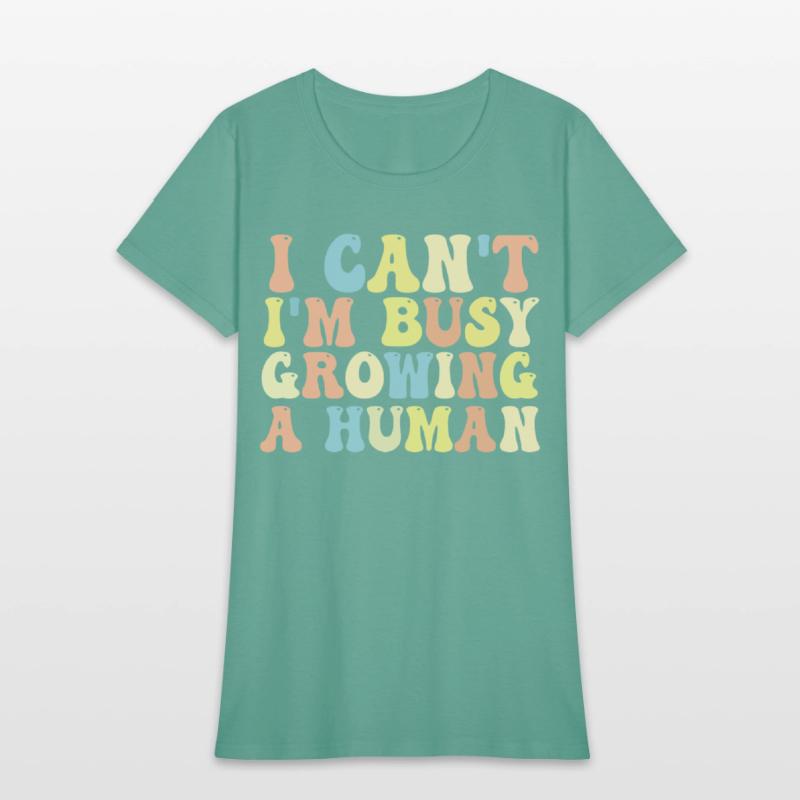 I Can't I'm Busy Growing A Human