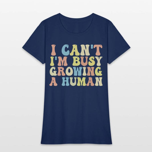 I Can't I'm Busy Growing A Human