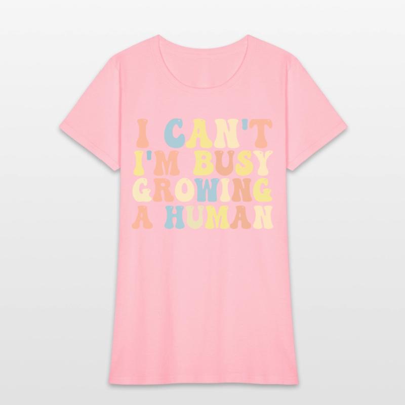 I Can't I'm Busy Growing A Human