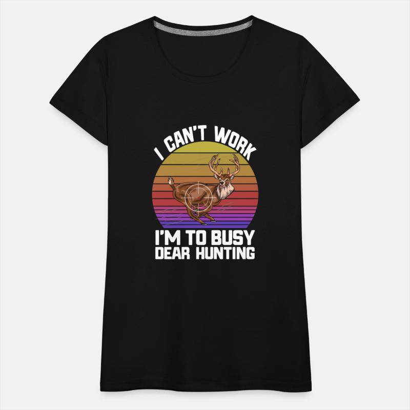 I Can't Work I'm To Busy Deer Hunting