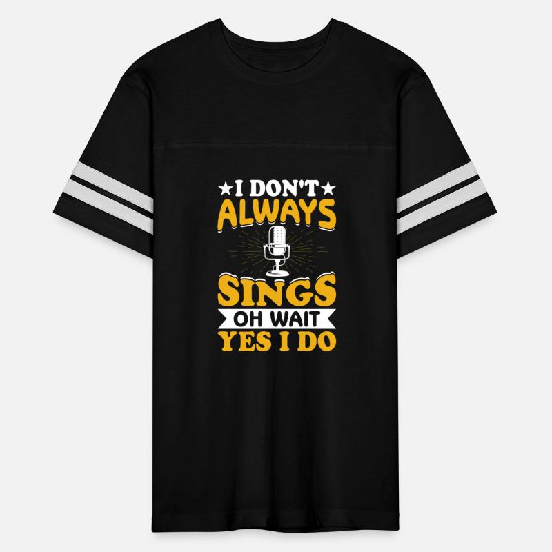 i don't always sings oh wait yes i do