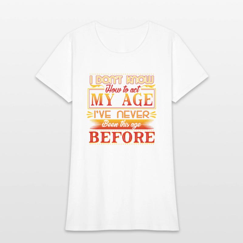 I Don'T Know How To Act My Age