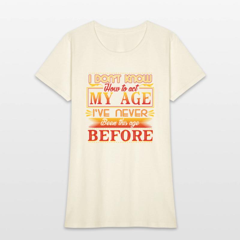 I Don'T Know How To Act My Age