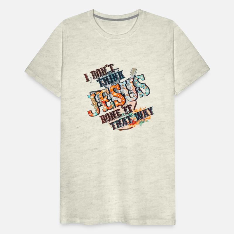 I Don't Think Jesus Done It That Way