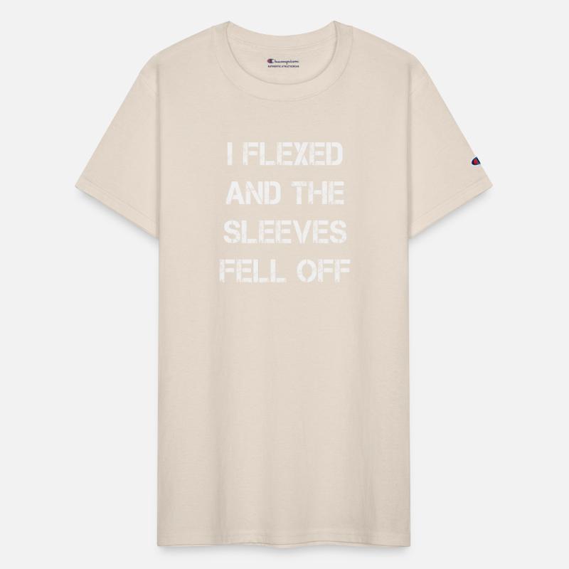 I FLEXED AND THE SLEEVES FELL OFF