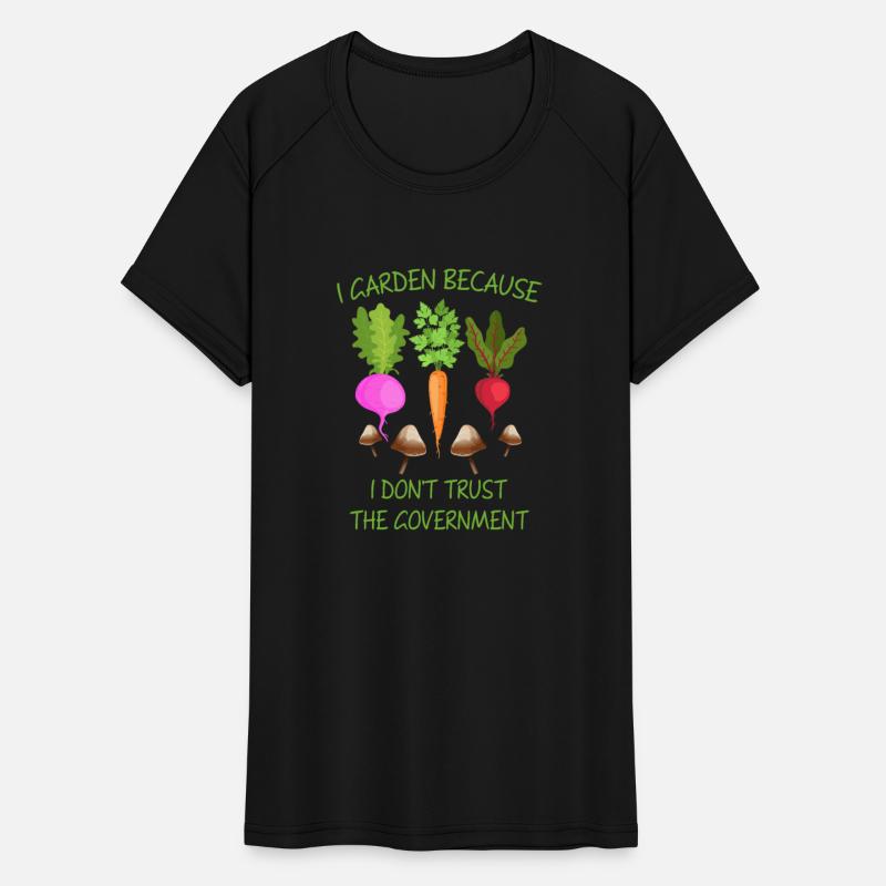 I Garden Because I Don't Trust The Goverment