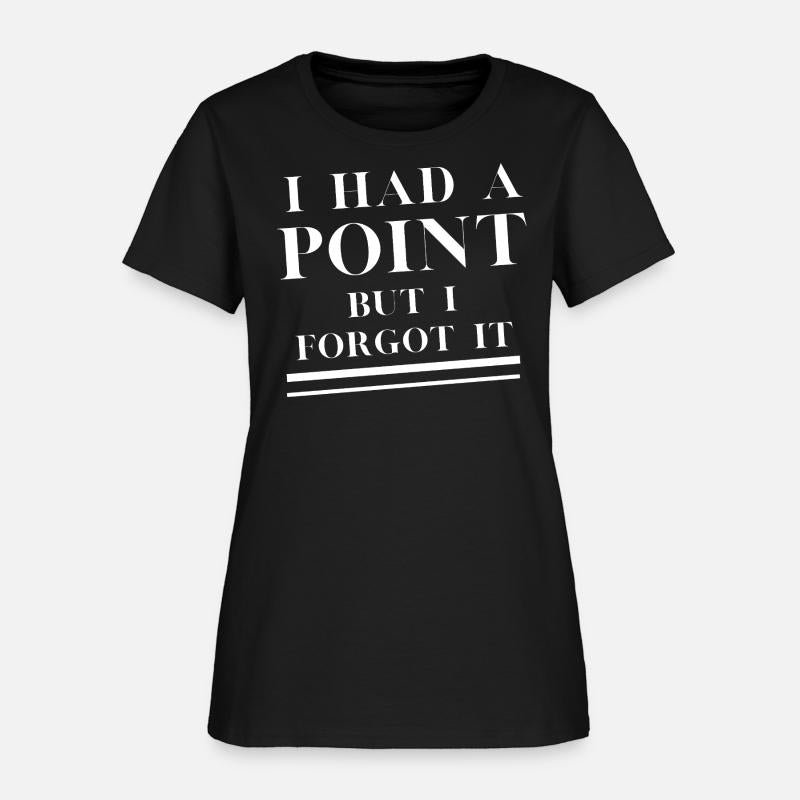 I Had a Point… But I Forgot It - ADHD Humor Tee