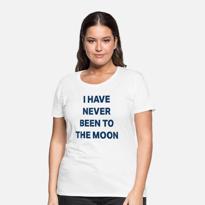 I Have Never Been to The Moon Funny