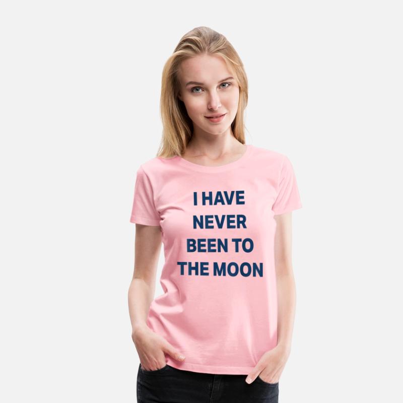 I Have Never Been to The Moon Funny