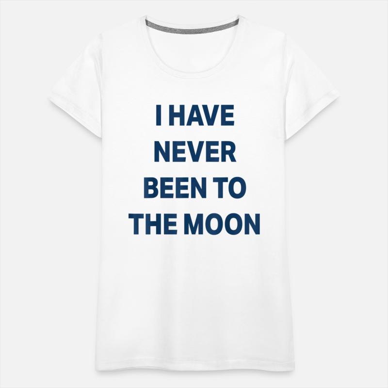 I Have Never Been to The Moon Funny